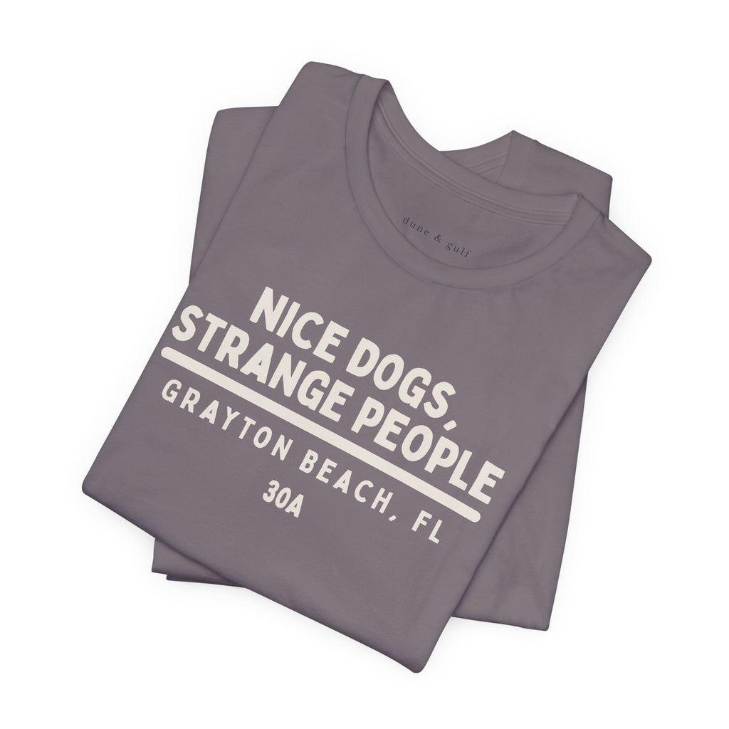 Nice Dogs, Strange People, Grayton Beach, Florida, 30A Tee