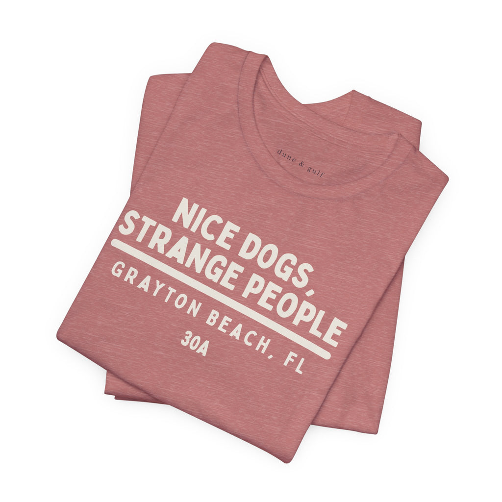 Nice Dogs, Strange People, Grayton Beach, Florida, 30A Tee